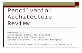 Pencilvania: Architecture Review Presenters: Christopher Buska (Art Director) Michael Gourlay (Developer) Alfred Sterphone, III (Project Manager) Special