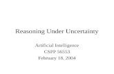 Reasoning Under Uncertainty Artificial Intelligence CSPP 56553 February 18, 2004.