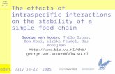 The effects of intraspecific interactions on the stability of a simple food chain George van Voorn, Thilo Gross, Bob Kooi, Ulrike Feudel, Bas Kooijman.