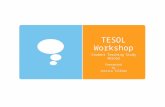 TESOL Workshop Student Teaching Study Abroad Presented by Jessica Tillman.