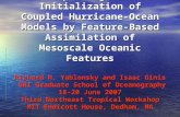 Improving the Initialization of Coupled Hurricane-Ocean Models by Feature-Based Assimilation of Mesoscale Oceanic Features Richard M. Yablonsky and Isaac.