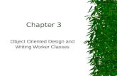 Chapter 3 Object Oriented Design and Writing Worker Classes.