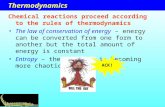 Thermodynamics Chemical reactions proceed according to the rules of thermodynamics The law of conservation of energy – energy can be converted from one.