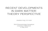 RECENT DEVELOPMENTS IN DARK MATTER: THEORY PERSPECTIVE Jonathan Feng, UC Irvine 2010 Phenomenology Symposium University of Wisconsin 12 May 2010.