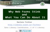 Why Web Forms Stink and What You Can Do About It Darlene Fichter fichter/ Data Library Coordinator, U of S Library.