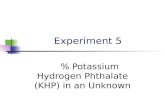 Experiment 5 % Potassium Hydrogen Phthalate (KHP) in an Unknown.