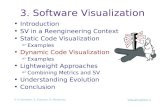 © S. Demeyer, S. Ducasse, O. Nierstrasz Visualization.1 3. Software Visualization Introduction SV in a Reengineering Context Static Code Visualization