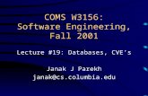 COMS W3156: Software Engineering, Fall 2001 Lecture #19: Databases, CVE’s Janak J Parekh janak@cs.columbia.edu.