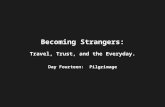 Becoming Strangers: Travel, Trust, and the Everyday. Day Fourteen: Pilgrimage.