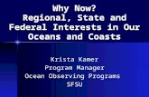 Why Now? Regional, State and Federal Interests in Our and Coasts Why Now? Regional, State and Federal Interests in Our Oceans and Coasts Krista Kamer Program.