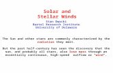 Solar and Stellar Winds The Sun and other stars are commonly characterized by the radiation they emit. But the past half-century has seen the discovery.