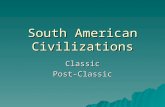 South American Civilizations ClassicPost-Classic.