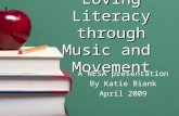 Loving Literacy through Music and Movement A NESA presentation By Katie Biank April 2009.