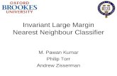 Invariant Large Margin Nearest Neighbour Classifier M. Pawan Kumar Philip Torr Andrew Zisserman.