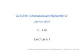ECE544: Communication Networks-II Spring 2009 H. Liu Lecture I Includes teaching materials from D. Raychaudhuri, L. Peterson & L. Govidan.