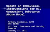 Update on Behavioral Interventions for HIV Outpatient Substance Abuse Model Anthony Santella, DrPH NYC DOHMH HIV Care, Treatment and Housing Program January.