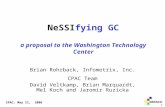 1 CPAC: May 11, 2006 NeSSIfying GC a proposal to the Washington Technology Center Brian Rohrback, Infometrix, Inc. CPAC Team David Veltkamp, Brian Marquardt,