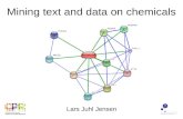 Mining text and data on chemicals Lars Juhl Jensen.