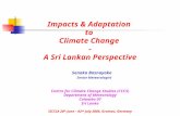 Impacts & Adaptation to Climate Change - A Sri Lankan Perspective Senaka Basnayake Senior Meteorologist Centre for Climate Change Studies (CCCS) Department.