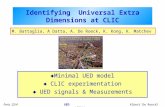 Paris 22/4 UED Albert De Roeck (CERN) 1 Identifying Universal Extra Dimensions at CLIC  Minimal UED model  CLIC experimentation  UED signals & Measurements.