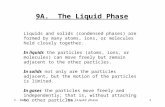 I. DemeThe liquid phase1 9A. The Liquid Phase Liquids and solids (condensed phases) are formed by many atoms, ions, or molecules held closely together.