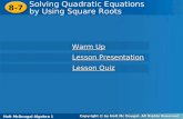 Holt McDougal Algebra 1 8-7 Solving Quadratic Equations by Using Square Roots 8-7 Solving Quadratic Equations by Using Square Roots Holt Algebra 1 Warm.