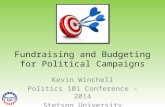 Fundraising and Budgeting for Political Campaigns Kevin Winchell Politics 101 Conference – 2014 Stetson University.