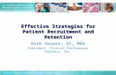 Effective Strategies for Patient Recruitment and Retention Beth Harper, BS, MBA President, Clinical Performance Partners, Inc.