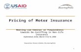 1 Pricing of Motor Insurance Meeting-cum-Seminar on Preparedness towards De-tariffing in Non-life Insurance Hyderabad, India, March 13 & 14, 2006 Prepared.