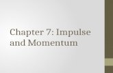 Chapter 7: Impulse and Momentum. Impulse and momentum There are many situations in which the force acting on an object is not constant. The force varies.