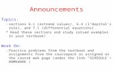 Announcements Topics: -sections 6.1 (extreme values), 6.4 (l’Hopital’s rule), and 7.1 (differential equations) * Read these sections and study solved examples.