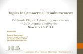 | Los Angeles | San Francisco | San Diego | Washington D.C. | Topics In Commercial Reimbursement California Clinical Laboratory Association 2014 Annual.