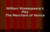 William Shakespeare’s Play The Merchant of Venice.