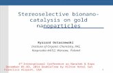 Stereoselective bionano- catalysis on gold nanoparticles Ryszard Ostaszewski Institute of Organic Chemistry, PAS, Kasprzaka 44/52, Warsaw, Poland 4 th.