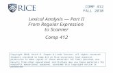 Lexical Analysis — Part II From Regular Expression to Scanner Comp 412 Copyright 2010, Keith D. Cooper & Linda Torczon, all rights reserved. Students enrolled.