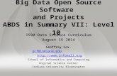 Big Data Open Source Software and Projects ABDS in Summary VII: Level 10 I590 Data Science Curriculum August 15 2014 Geoffrey Fox gcf@indiana.edu .