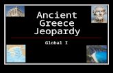 Ancient Greece Jeopardy Global I Ancient Greece Jeopardy geographycity- states AthensRandomWild Card Q $100 Q $200 Q $300 Q $400 Q $500 Q $100 Q $200.