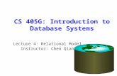 CS 405G: Introduction to Database Systems Lecture 4: Relational Model Instructor: Chen Qian.