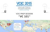 VCIC P REP S ESSION “VC 101” Prepared by Patrick Vernon Dir. of Venture Initiatives ©2014 UNC Kenan-Flagler.