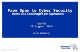 Www.internetsociety.org From Spam to Cyber Security Roles and Challenges for Operators CANTO 13 August 2014 Karen Mulberry.
