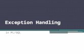 Exception Handling in PL/SQL. POINTS TO DISCUSS What is Exception Handling Structure of Exception Handling Section Types of Exceptions.