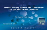 Trends Driving Growth and Innovation in the Healthcare Industry September 29, 2014 AHA Health Tech Forum.