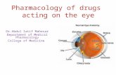 Dr.Abdul latif Mahesar Department of Medical Pharmacology College of Medicine Pharmacology of drugs acting on the eye