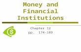 Money and Financial Institutions Chapter 12 pp. 174-189.