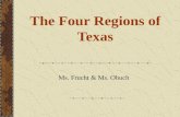 The Four Regions of Texas Ms. Frucht & Ms. Obuch.