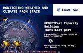 MONITORING WEATHER AND CLIMATE FROM SPACE GEONETCast Capacity Building (EUMETCast part) Presented by T. Jacobs (VITO) on behalf of EUMETSAT GEO Capacity.