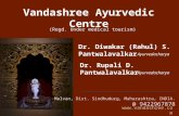 Vandashree Ayurvedic Centre (Regd. Under medical tourism) Dr. Diwakar (Rahul) S. Pantwalavalkar Dr. Rupali D. Pantwalavalkar Ayurvedacharya Malvan, Dist.