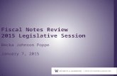 1 Fiscal Notes Review 2015 Legislative Session Becka Johnson Poppe January 7, 2015.