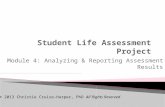 Module 4: Analyzing & Reporting Assessment Results © 2013 Christie Cruise-Harper, PhD All Rights Reserved.