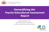 Demystifying the Psycho-Educational Assessment Report Suzanne Pellarin, M.A. Psycho-Educational Consultant, London Catholic District School Board.